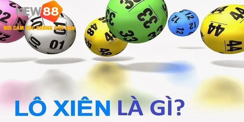 Lô Xiên Là Gì? - Khái Niệm & Cách Chơi
